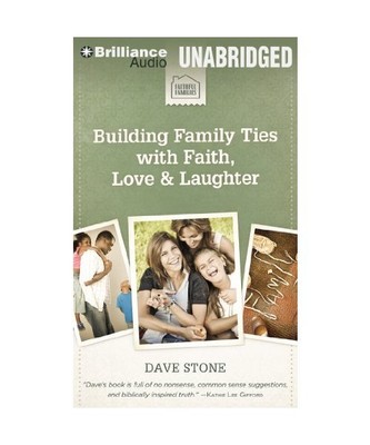Building Family Ties with Faith, Love & Laughter, Dave Stone