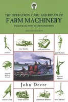 Operation, Care, And Repair Of Farm Machinery Practical Hints For Handymen Deere