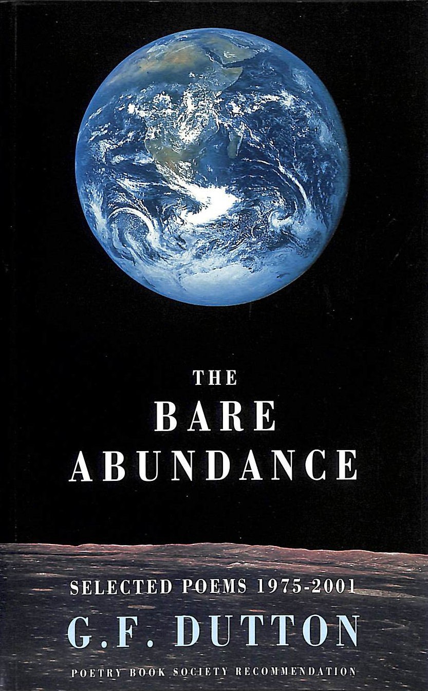 The Bare Abundance, Selected Poems 1975-2001 by Dutton, G F