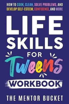 The Mentor Buck Life Skills for Tweens Workbook - How to Cook, Cle (Taschenbuch)