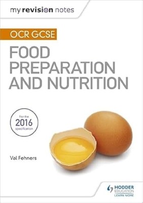 My Revision Notes: OCR GCSE Food Preparation and Nutrition (M... by Fehners, Val