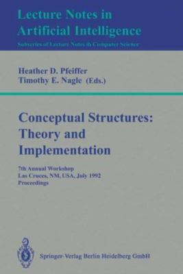 Conceptual Structures: Theory and Implementation: 7th Annual Workshop, Las C...