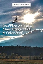 			Less Than an Eagle, More Than a Duck & Other Stuff by Dennis, Mildred New<-		