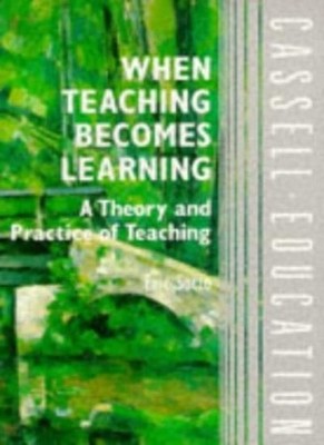 When Teaching Becomes Learning: A Theory and Practice of Teachin