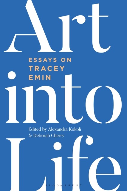 Art into Life : Essays on Tracey Emin by Deborah Cherry (2022, Trade Paperback) - Image 4