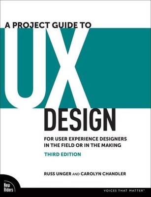 Project Guide to Ux Design : For User Experience Designers in the Field or in...