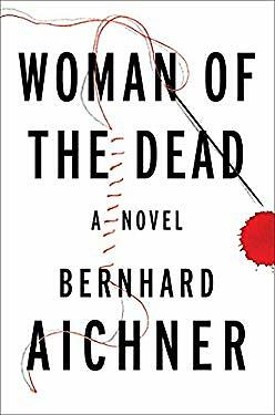 woman of the dead a novel bernhard aichner woman of the dead a novel bernhard aichner