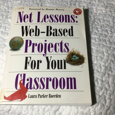 Net Lessons: Web-Based Projects for Your Classroom By Laura Parker Boerden Used