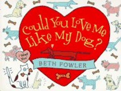 Could You Love Me Like My Dog? Paperback Beth Fowler