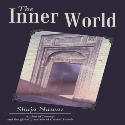 The Inner World Shuja Nawaz Paperback Author Solutions Inc