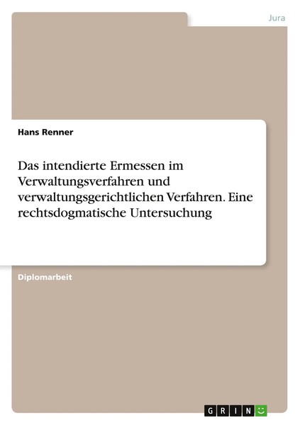 Das Intendierte Ermessen Im Verwaltungsverfahren Und Verwaltungsgerichtlichen...-image