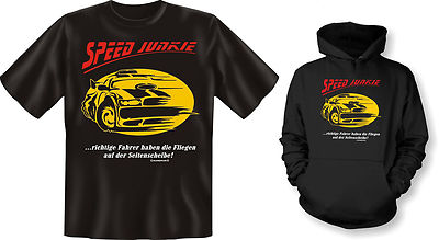 Kapuzenshirt Hoodie od. T-Shirt Speed Junkie Richtige Fahrer Fliegen NEU
