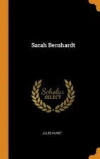 Sarah Bernhardt by Jules Huret: New