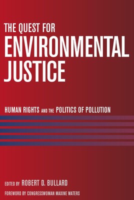 The Quest for Environmental Justice: Human Rights and the Politics of Pollut...