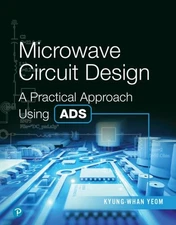 Microwave Circuit Design : A Practical Approach Using Ads, Hardcover by Yeom,...