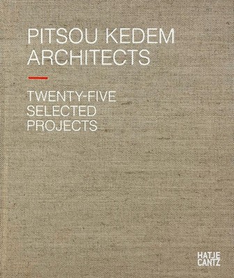 PITSOU KEDEM ARCHITECTS: TWENTY-FIVE SELECTED PROJECTS BY Pitsou Kedem HARDCOVER