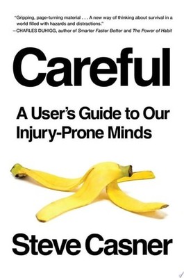 Careful: A User's Guide to Our Injury-Prone Minds by Casner, Steve, Acceptable B