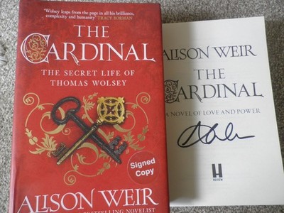 ALISON WEIR *SIGNED* 'THE CARDINAL',THE SECRET LIFE OF THOMAS WOLSEY,H/B.2025