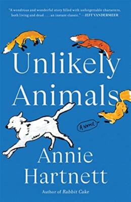 Unlikely animals: a novel - Hartnett Annie