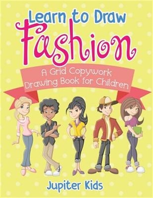 Learn to Draw Fashion - A Grid Copywork Drawing Book for Children (Paperback or