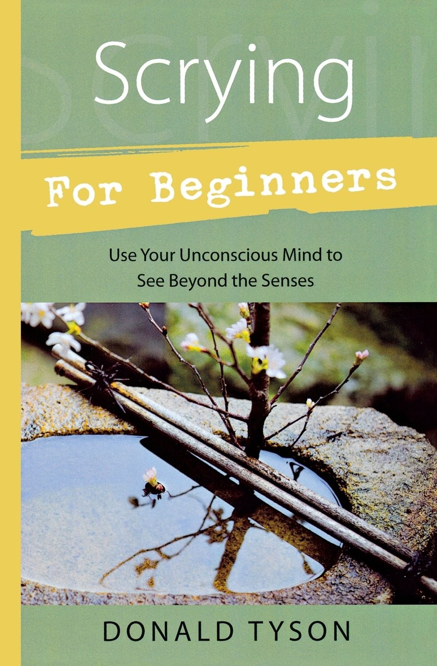 Scrying for Beginners: Use Your Unconscious Mind to See Beyond the Senses (L...