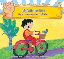 Watch Me Go! : Sign Language for Vehicles Hardcover Dawn Babb Pro