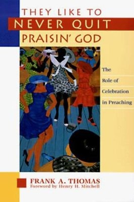 They Like to Never Quit Praisin' God : The Role of Celebration in