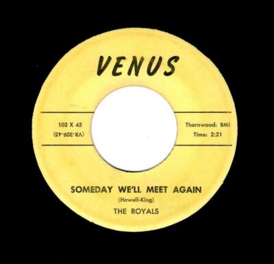 RARE DETROIT DOOWOP-ROYALS-SOMEDAY WE'LL MEET AGAIN/I WANT YOU TO BE MY BABY