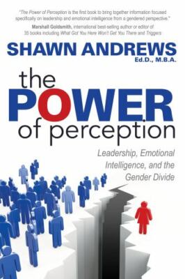 Power of Perception : Leadership, Emotional Intelligence, and the Gender Divi...