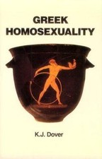 Greek Homosexuality: Updated and with a new Postscript, Dover, K. J., 9780674362