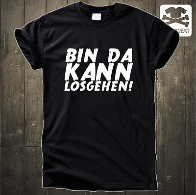 BIN DA KANN LOSGEHEN | ARBEIT START CHILLEN DISCO SHIRT SPASS SPRUCH FUN SHIRT