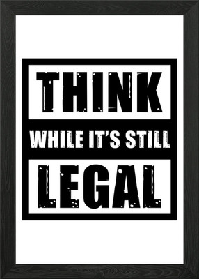Think While It Still Legal Gerahmtes Wandbild Poster Leinwanddruck Bild