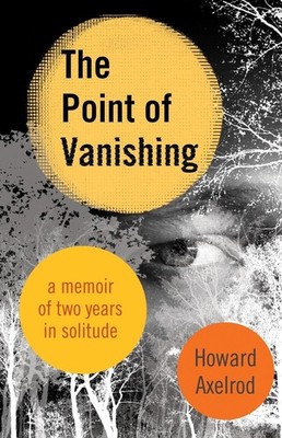The Point of Vanishing: A Memoir of Two Years in Solitude - paperback Axelro...