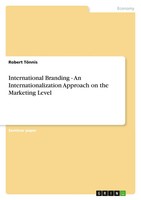 International Branding - An Internationalization Approach On The Marketing Level