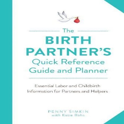 Birth Partner's Quick Reference Guide and Planner Essential Labor