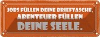 Blechschild 10X27 Cm Jobs Abenteuer Deine Seele Dekoration Spruch Zitat Deko Ges