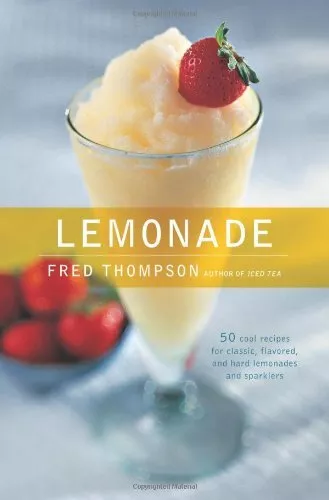 Lemonade: 50 Cool Recipes for Classic, Flavored, and Hard Lemona