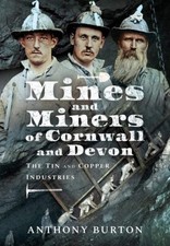 Mines and Miners of Cornwall and Devon The Tin and Copper Industries the New