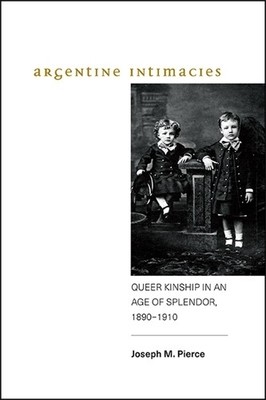 Joseph M. Pierce Argentine Intimacies (Taschenbuch)