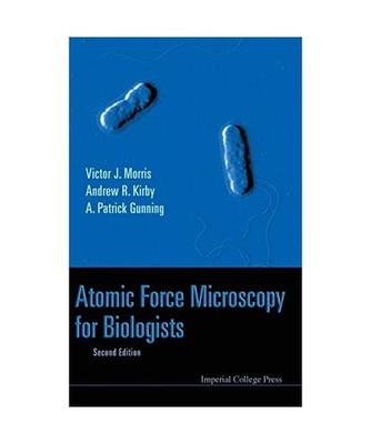 ATOMIC FORCE MICROSCOPY FOR BIOLOGISTS [2ND EDITION], Victor J Morris, Andrew R 