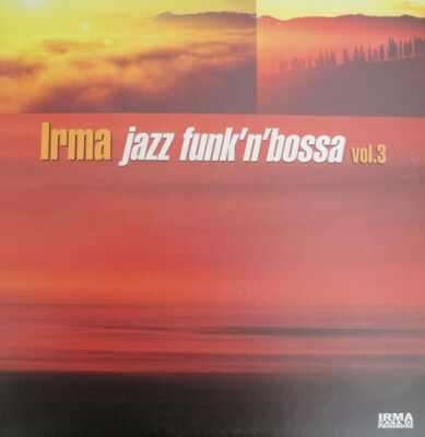CD2枚セット　Irma Jazz Funk'n'Bossa　1、3 IRMA JAZZ FUNK'N'BOSSA VOLUME 3 - IRMA 2LP COMPILATION ELECTRO