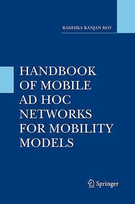 Handbook of Mobile Ad Hoc Networks for Mobility Models - 9781489979322