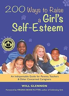 200 Ways to Raise a Girl's Self-Esteem: - Paperback, by Glennon Will - Very Good