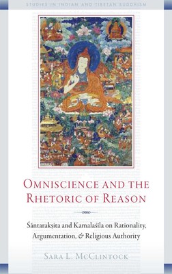 Omniscience and the Rhetoric of Reason: Santaraksita and Kamalasila on Rational,