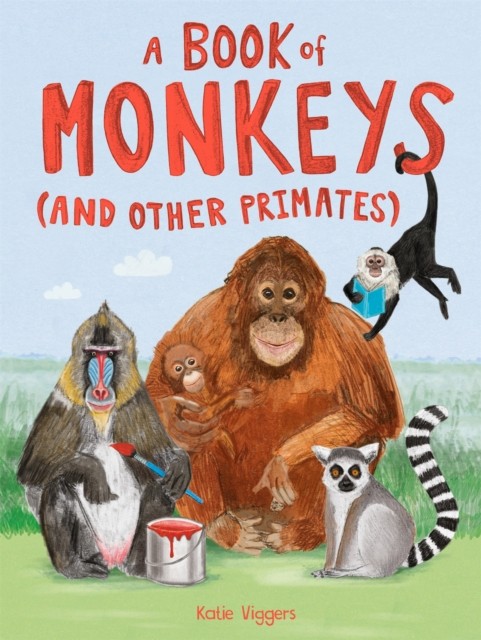 A Book of Monkeys (and other Primates) by Katie Viggers (Hardback Book)