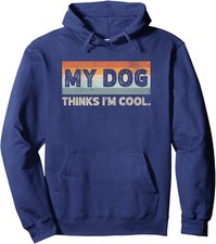 My Dog Thinks I'm Cool Funny Pet Lover Design Unisex Hooded Sweatshirt
