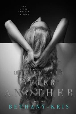 One Breath After Another (After Another Trilogy The) by Bethany-Kris