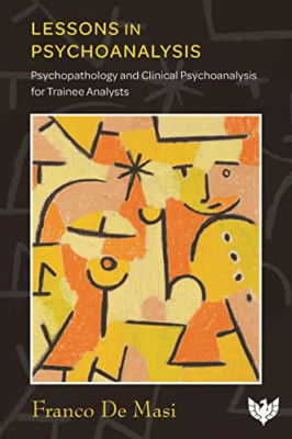 Lessons in Psychoanalysis: Psychopathology and Clinical - Paperback NEW Masi, Fr