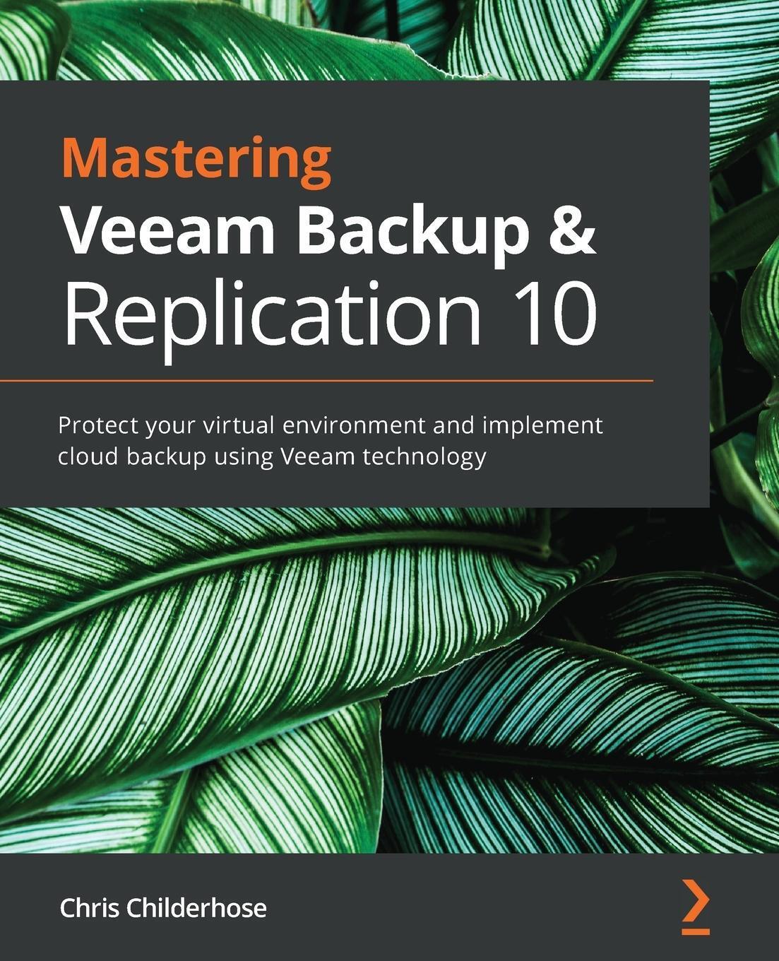 Chris Childerhose | Mastering Veeam Backup & Replication 10 |