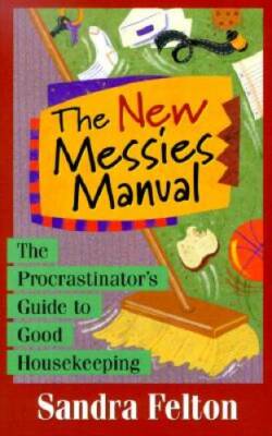 The New Messies Manual: The Procrastinator's Guide to Good Housekeeping - GOOD